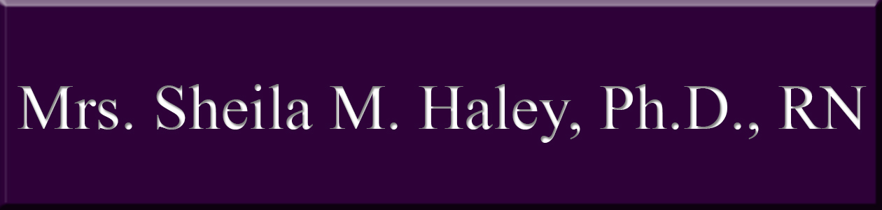 Mrs. Sheila M. Haley, Ph.D., RN.